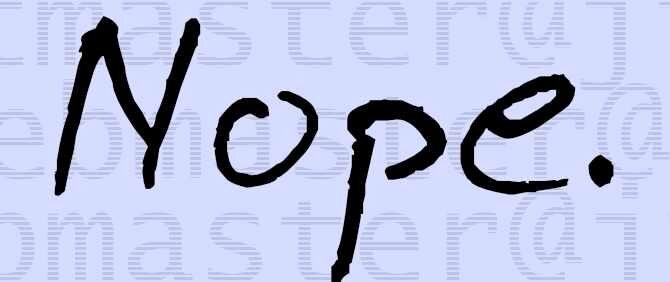 Nope Nope. Just the word "Nope." on a background of email addresses.